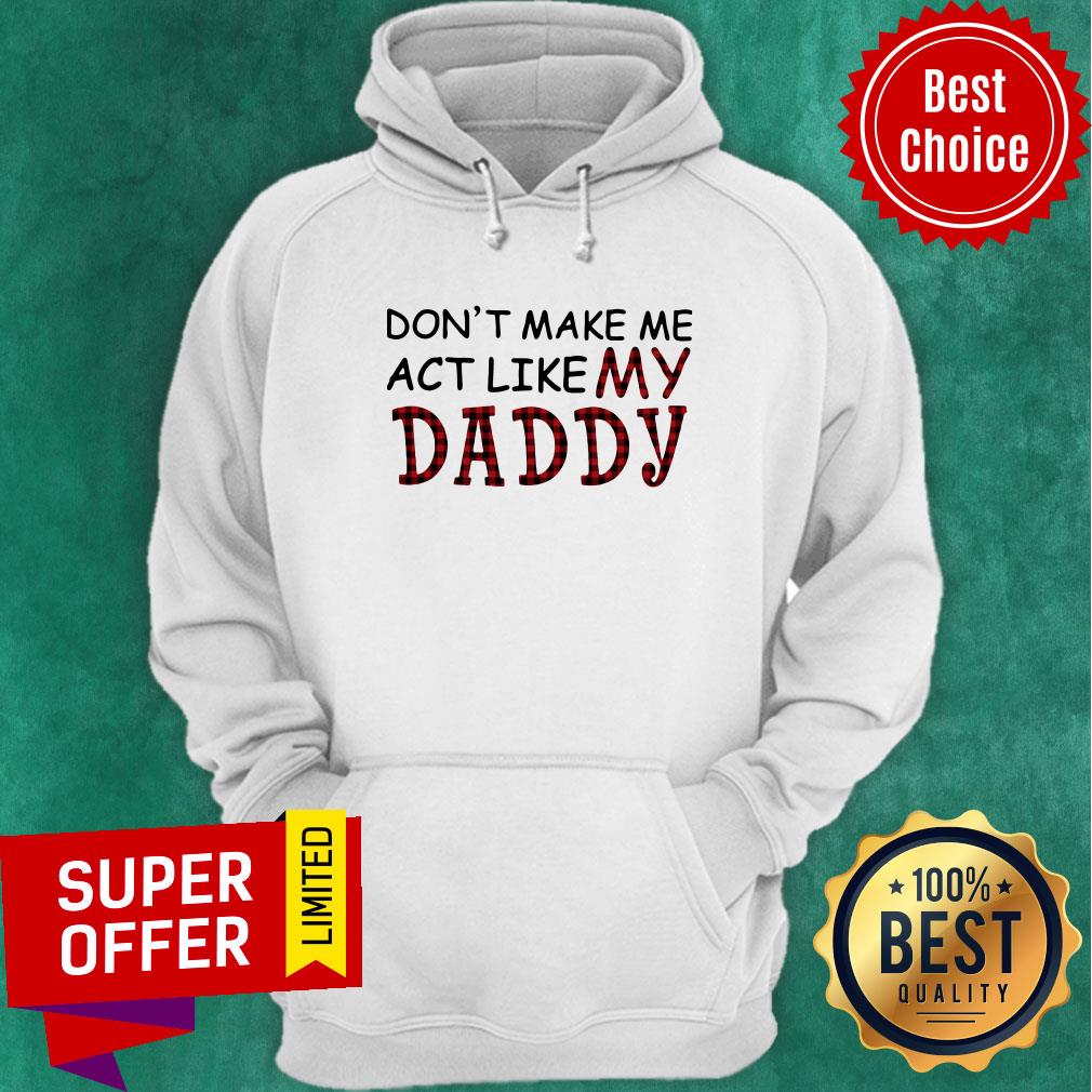 Premium Don’t Make Me Act Like My Daddy Shirt - Image 2