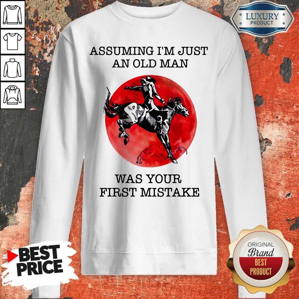 Assuming I'm Just An Old Man Was Your First Mistake Horse Sunset Shirt - Image 2