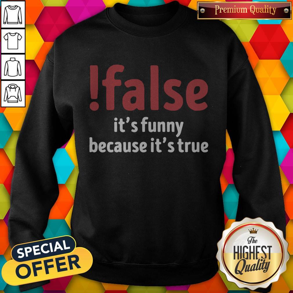 Official False It’s Funny Because It’s True Shirt - Image 5