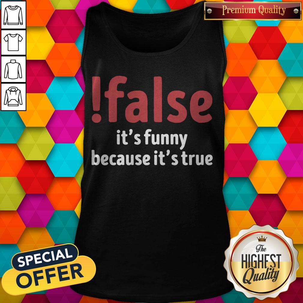 Official False It’s Funny Because It’s True Shirt - Image 4
