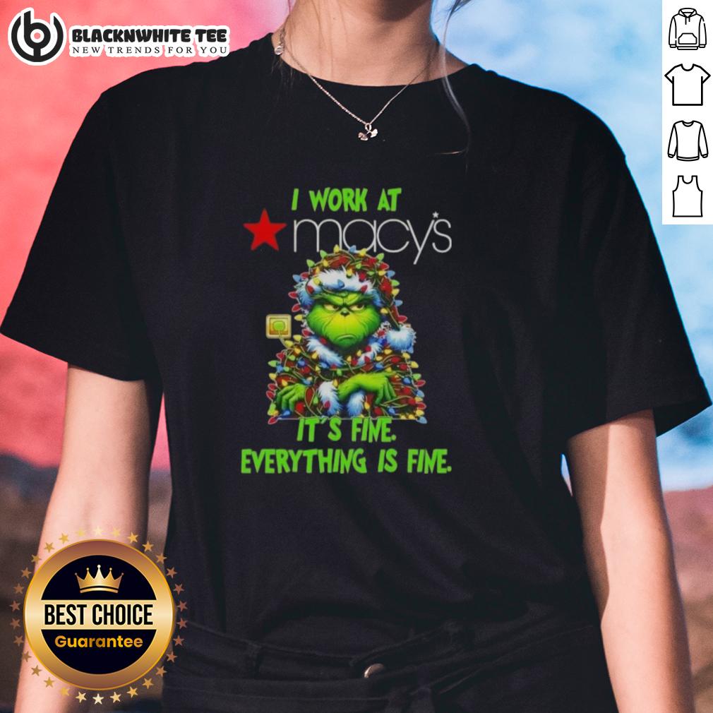 Top Grinch Christmas Tree X Macy's I Work At It's Fine Everything Is Fine T-Shirt - Image 3