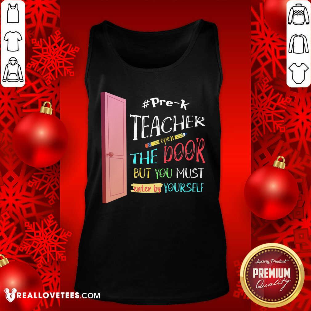 Pre-K Teacher Open The Door But You Must Enter Shirt - Image 3