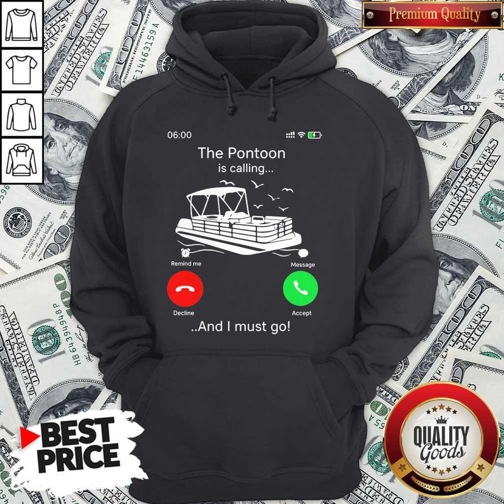 The Pontoon Is Calling And I Must Go Shirt - Image 5