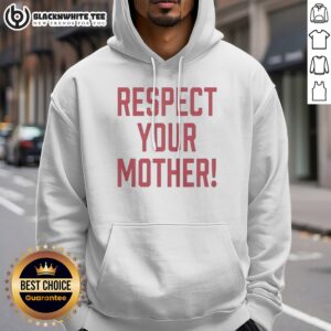Alternative view of Top Respect Your Mother Mom Mama Parent Love Family Appreciation Guidance Shirt