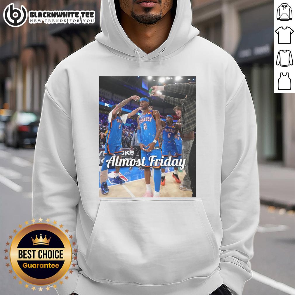 Good Shai Gilgeous-Alexander Oklahoma City Thunder Almost Friday Postgame T-Shirt - Image 2
