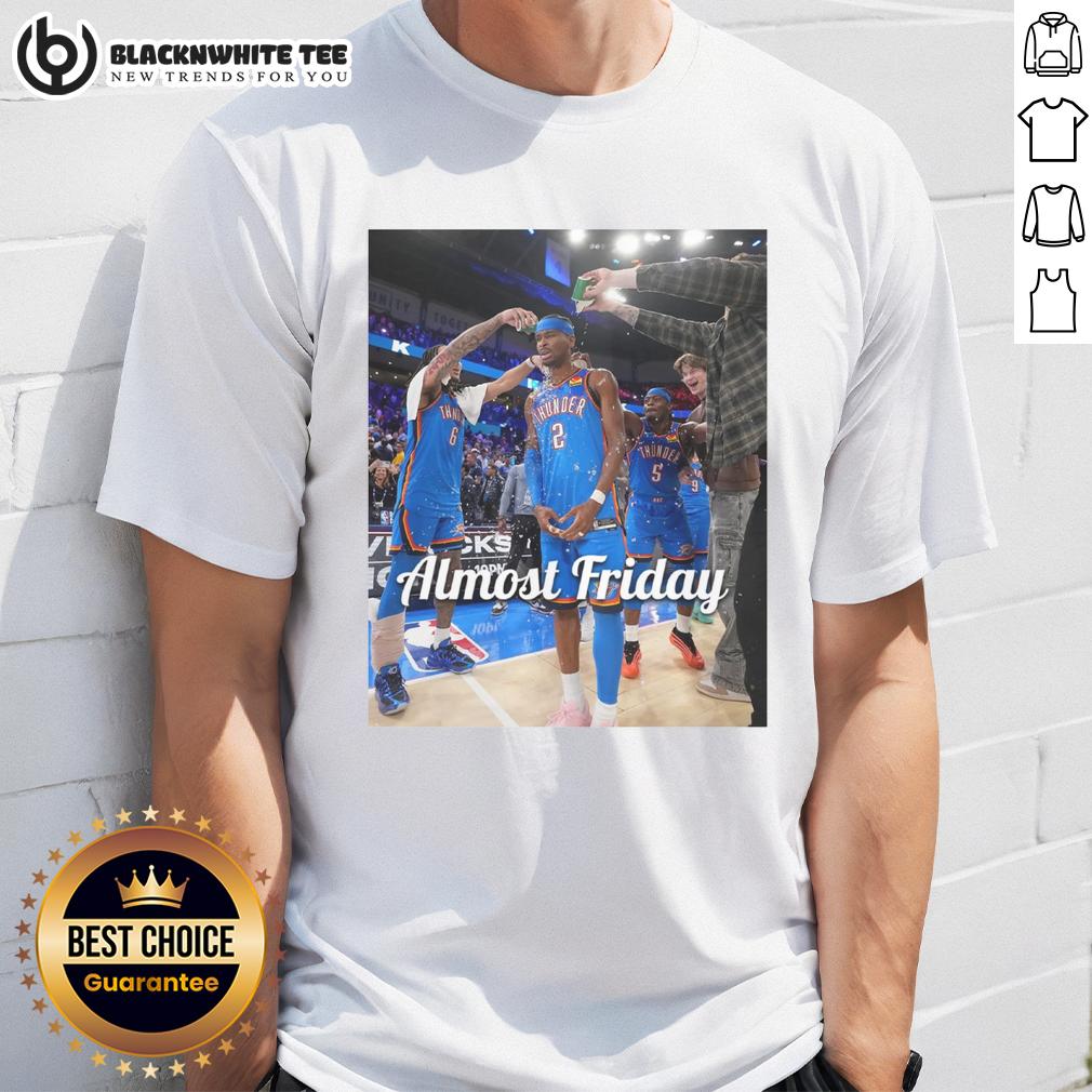 Good Shai Gilgeous-Alexander Oklahoma City Thunder Almost Friday Postgame T-Shirt