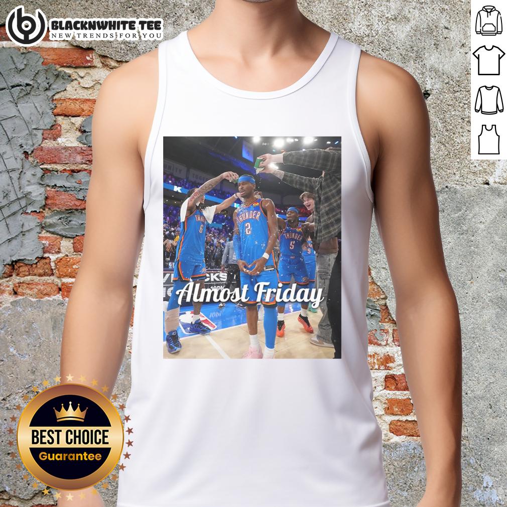Good Shai Gilgeous-Alexander Oklahoma City Thunder Almost Friday Postgame T-Shirt - Image 4