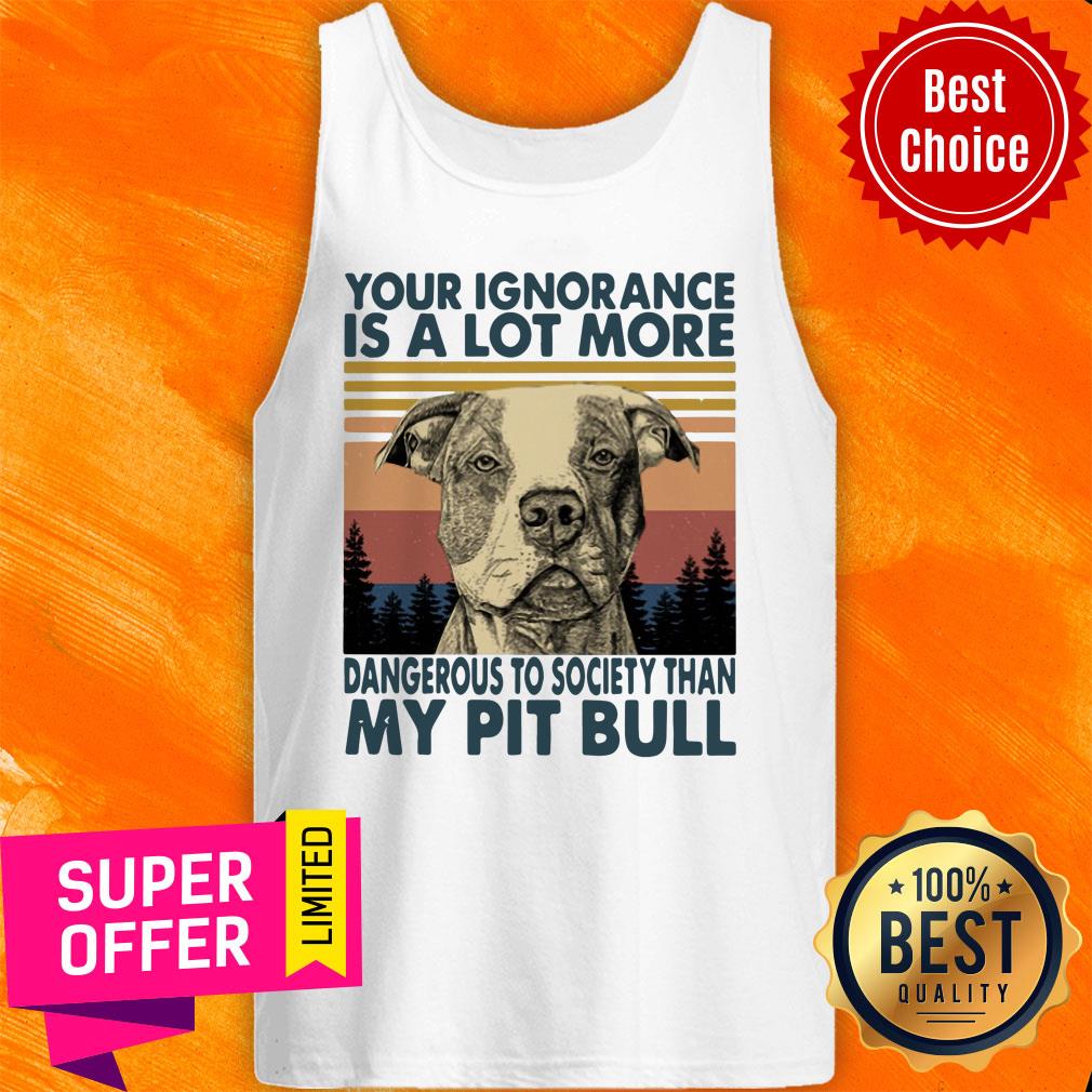 Your Ignorannce Is A Lot More Dangerous My Pitbull Shirt - Image 3
