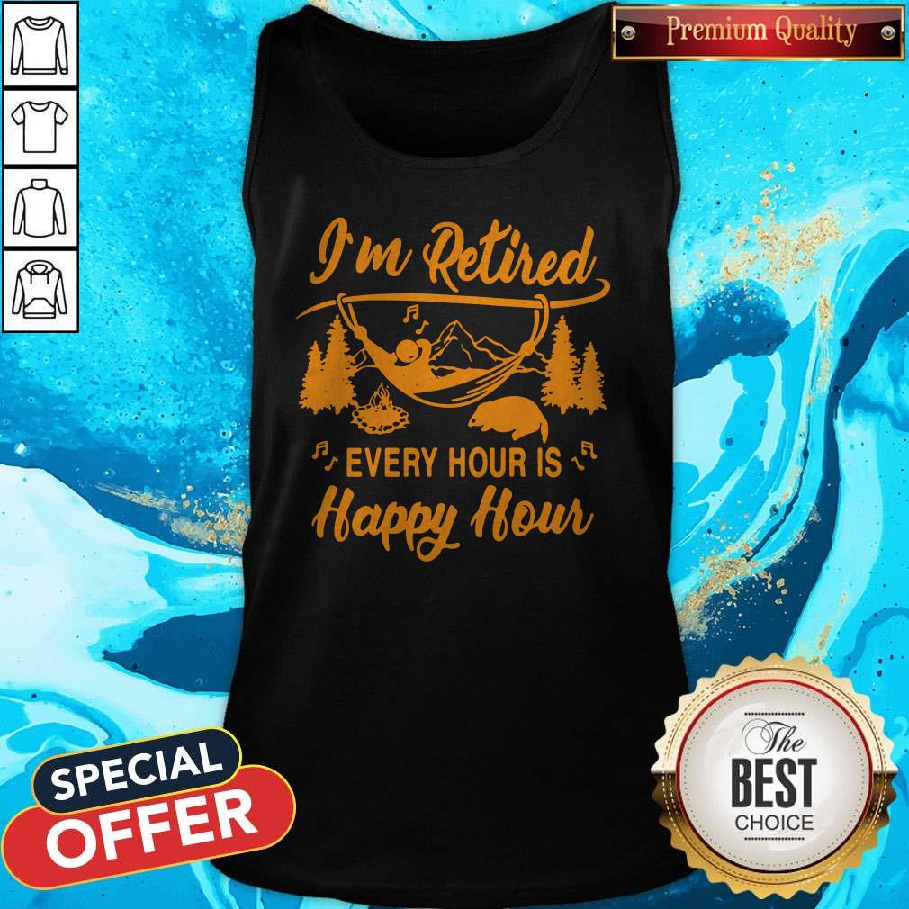 Cute I'm Retired Every Hour Is Happy Hour Shirt - Image 3