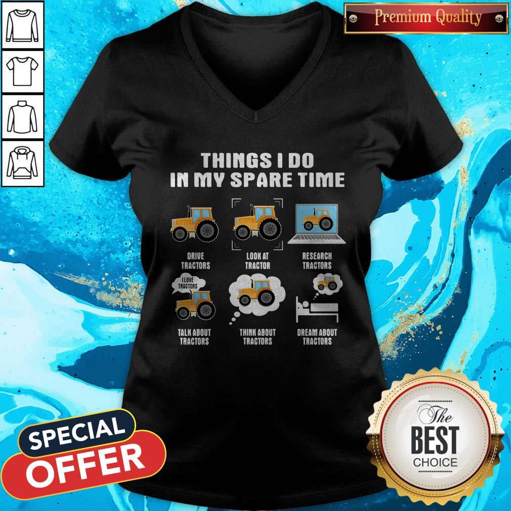 Things I Do In My Spare Time Drive Tractors Look At Tractors Research Tractors Talk About Tractors Think About Tractors Dream About Tractors Shirt - Image 2