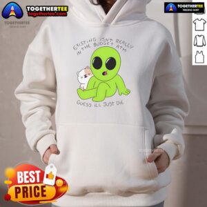 Alternative view of Good Alien And Cat Existing Isn't Really In The Budget Atm Guess T-Shirt
