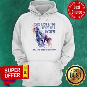 Alternative view of One Upon A Time I Picked Up Horse And Rest History Shirt