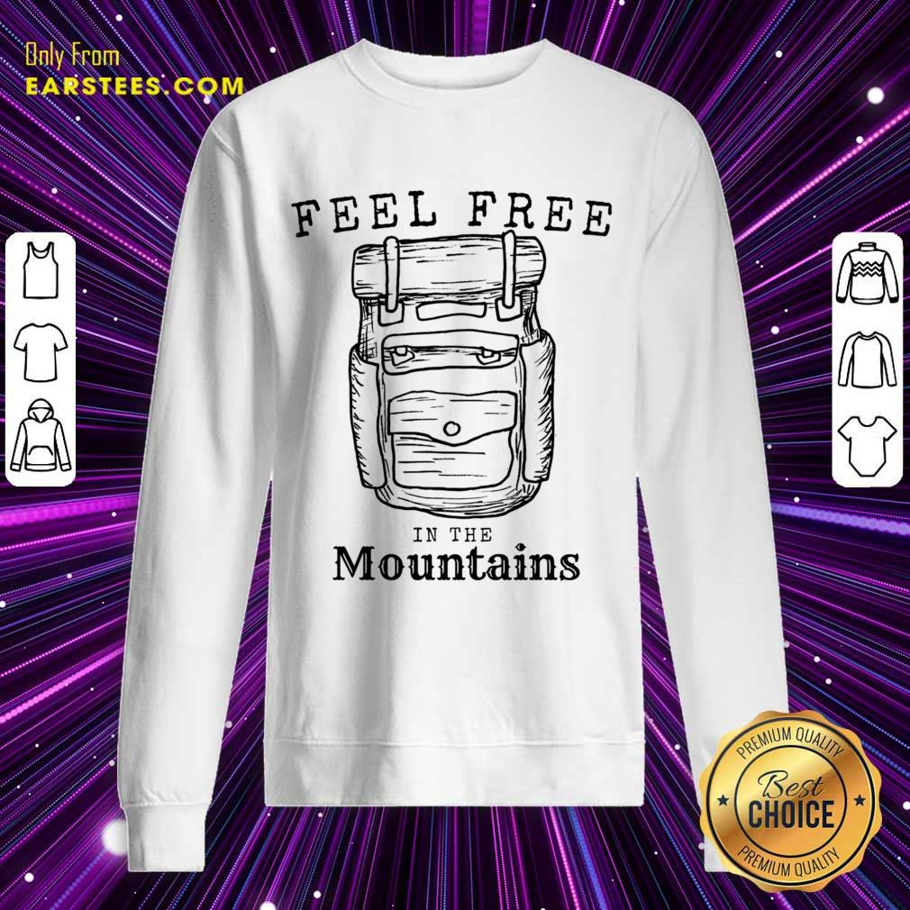 Feel Free In The Mountains Shirt - Image 4