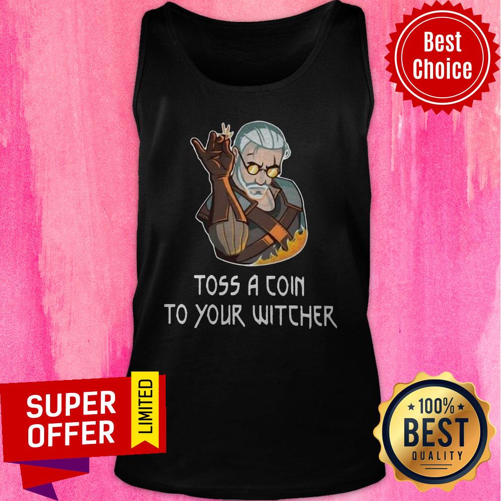 Nice Toss A Coin To Your Witcher Salt Bae Geralt Shirt - Image 5