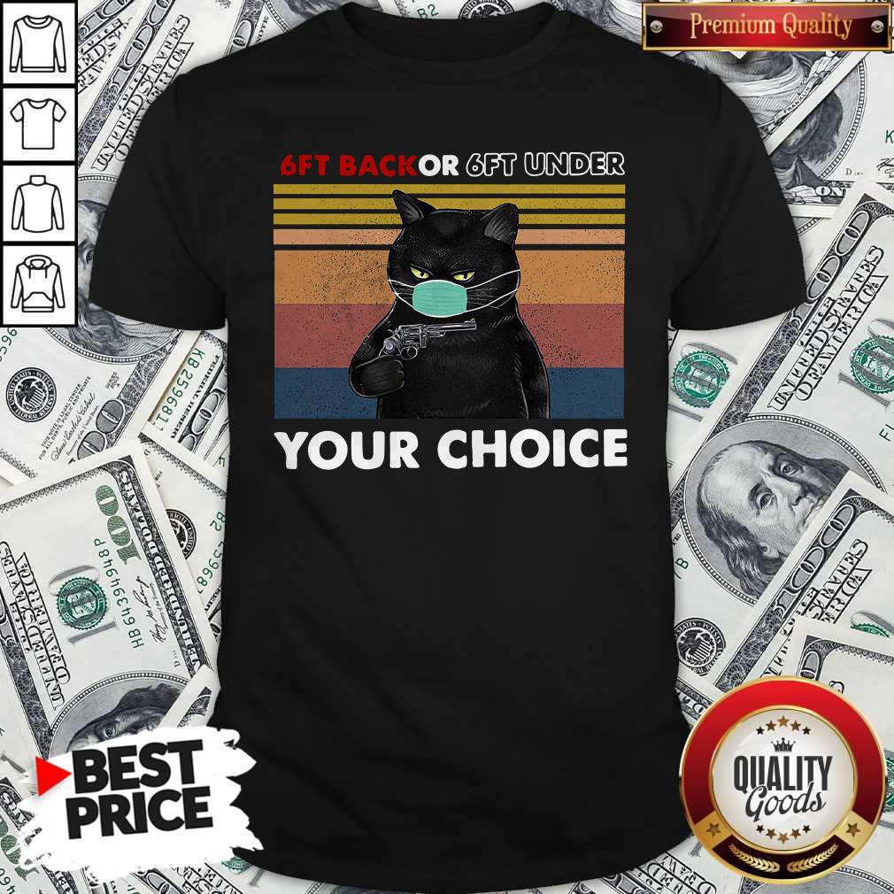 Funny Black Cat 6ft Back Or 6ft Under Your Choice Shirt