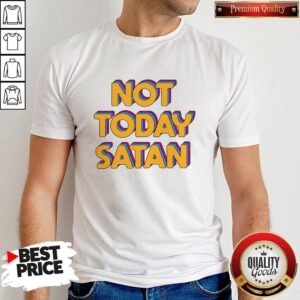 Top Not Today Satan Shirt