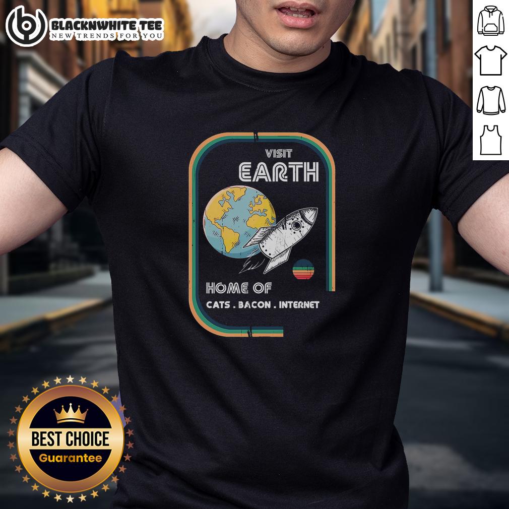 Good Visit Earth Home Of Cats Bacon Internet Retro Space T-Shirt
