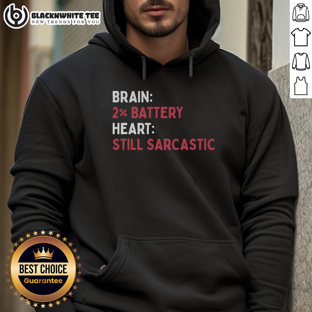 Nice Brain 2% Battery Heart Still Sarcastic T-Shirt - Image 2