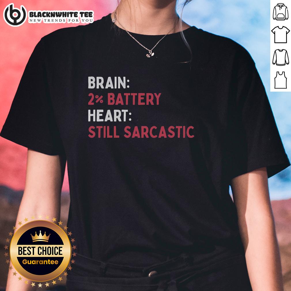 Nice Brain 2% Battery Heart Still Sarcastic T-Shirt - Image 3
