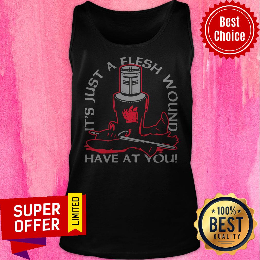 Top It’s Just A Flesh Wound Have At You Shirt - Image 5