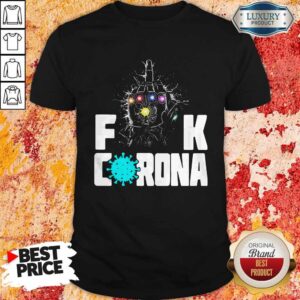 Infinity Gauntlet Fuck Corona Shirt