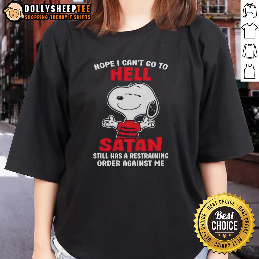 Official Snoopy Nope I Can't Go To Hell Satan Still Has A Restraining Order Against Me T-Shirt - Image 3