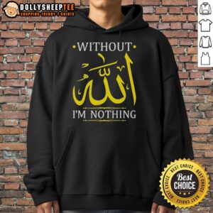 Alternative view of Official Without Allah I'm Nothing Islamic Muslima Ramadan T-Shirt