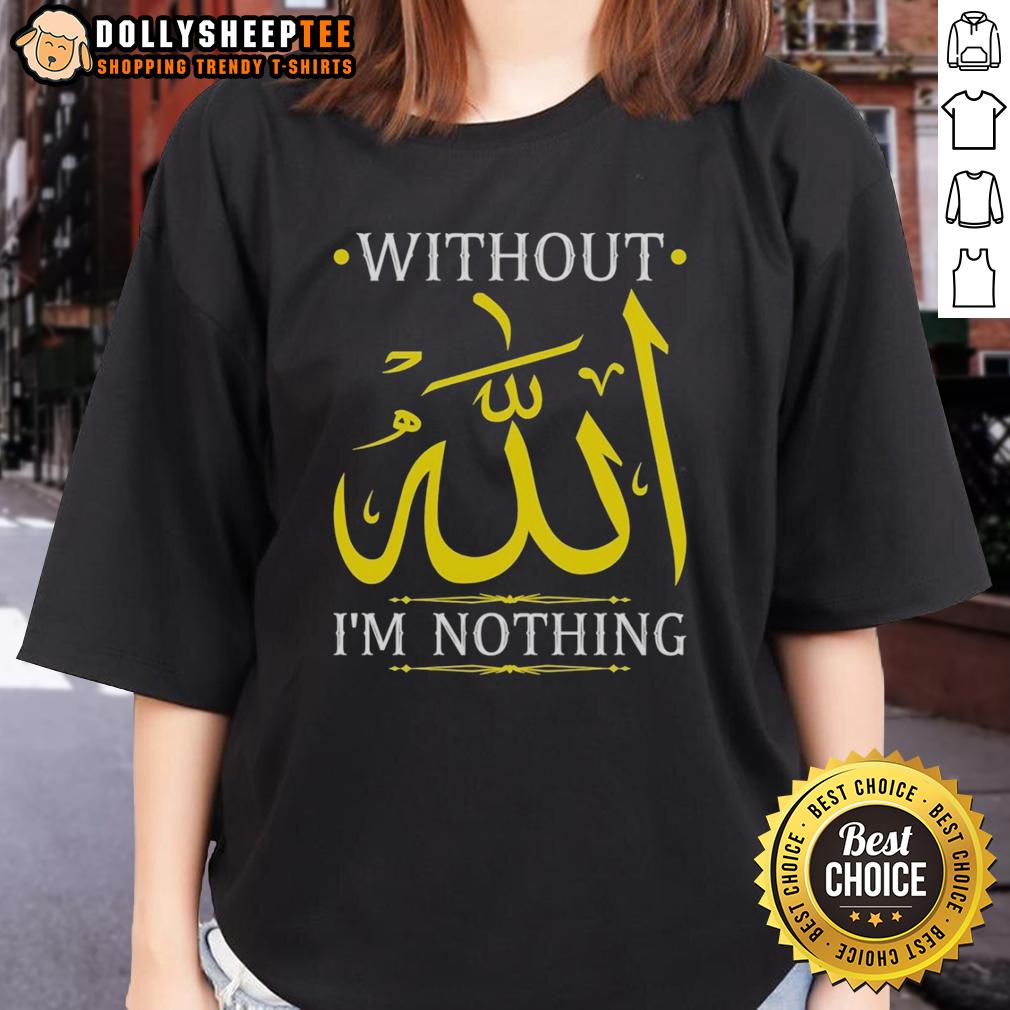Official Without Allah I'm Nothing Islamic Muslima Ramadan T-Shirt - Image 5