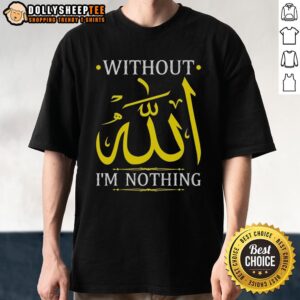 Official Without Allah I'm Nothing Islamic Muslima Ramadan T-Shirt