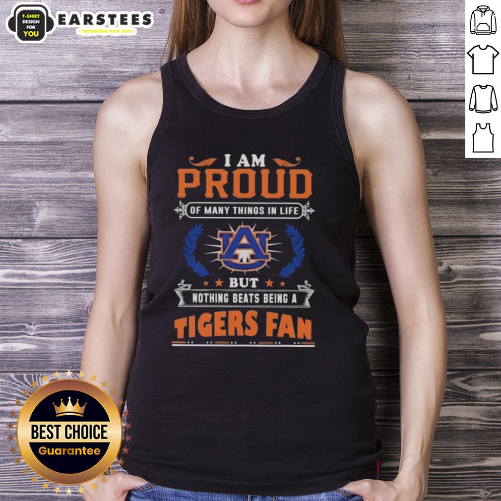 Awesome I Am Proud Of Many Things In Life But Nothing Beats Being A Auburn Tigers Fan T-Shirt - Image 4