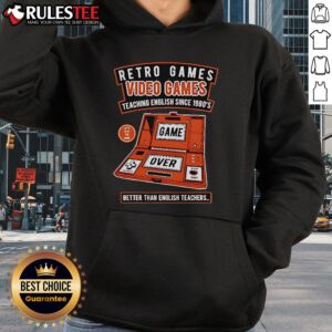 Alternative view of Good Retro Games Video Games Teaching English Since 1980's Better Than English Teachers T-Shirt