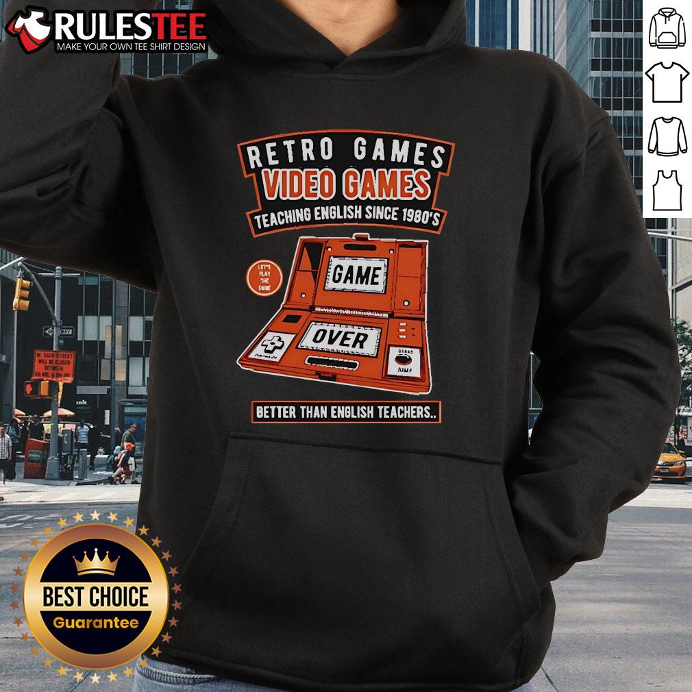 Good Retro Games Video Games Teaching English Since 1980's Better Than English Teachers T-Shirt - Image 2