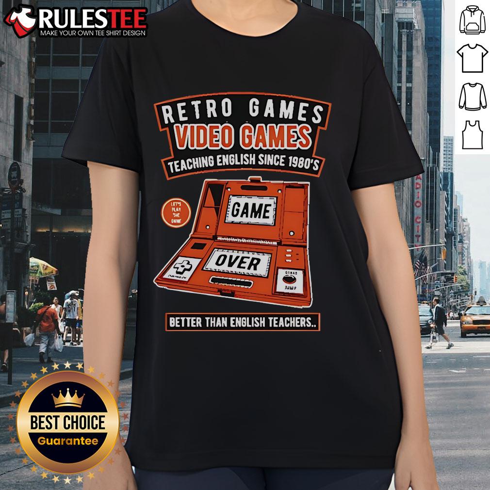Good Retro Games Video Games Teaching English Since 1980's Better Than English Teachers T-Shirt - Image 3