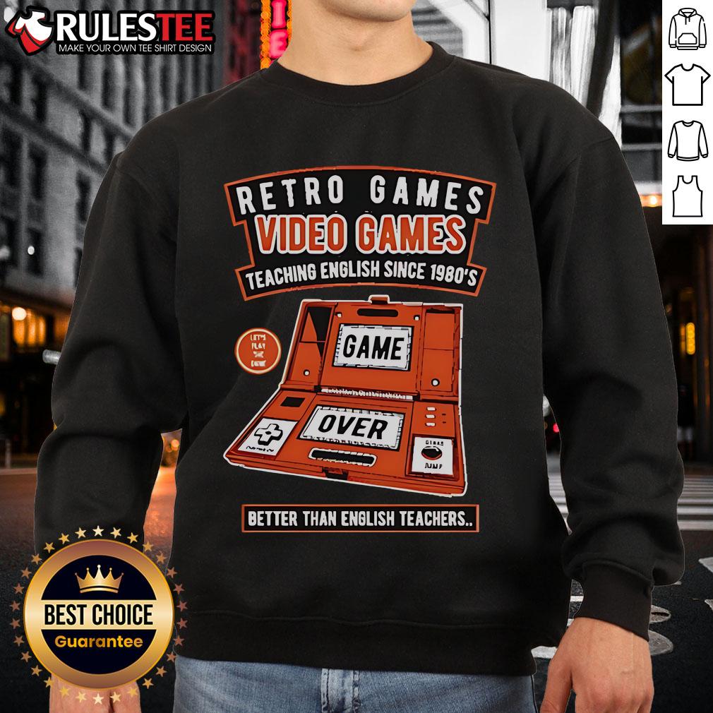 Good Retro Games Video Games Teaching English Since 1980's Better Than English Teachers T-Shirt - Image 5