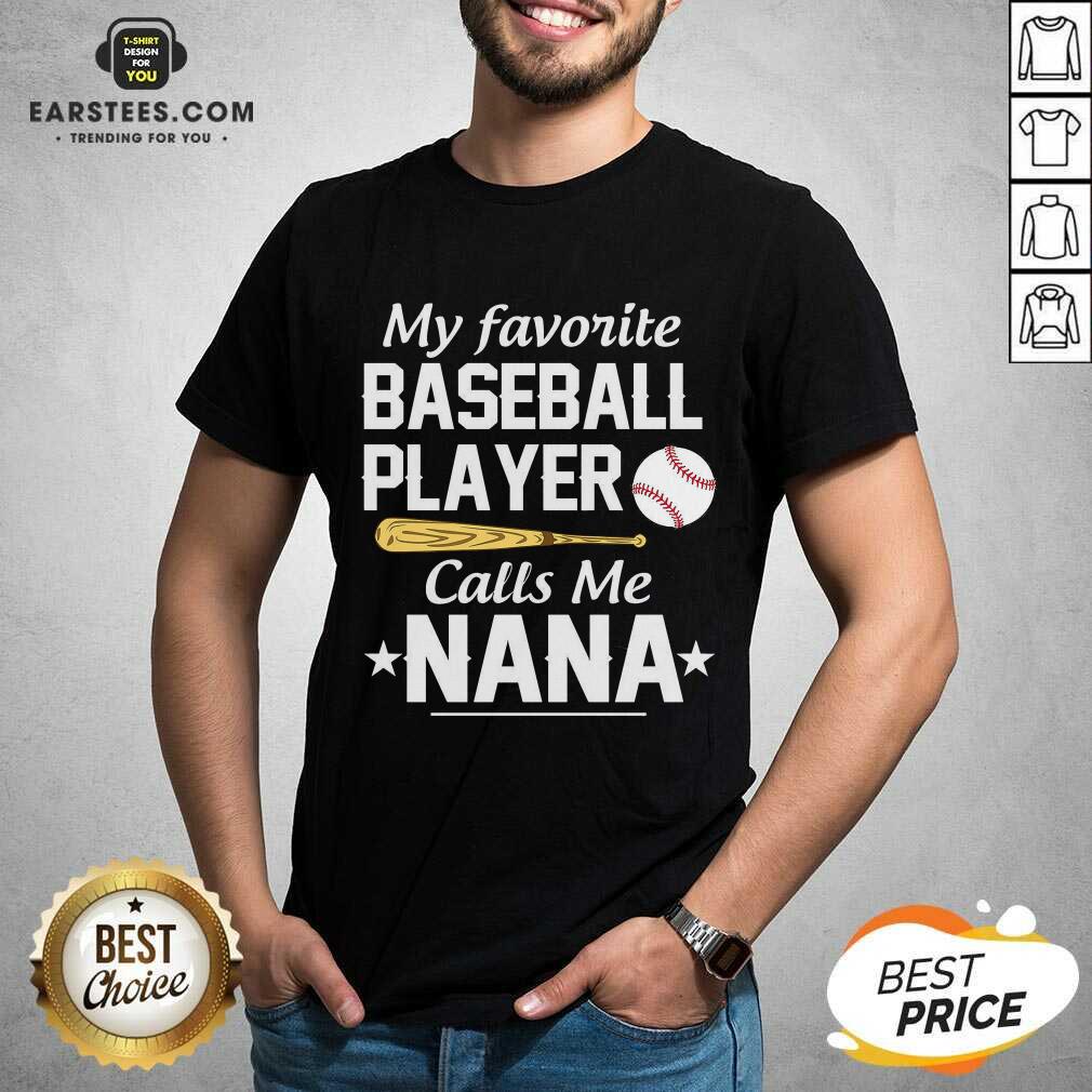 Awesome My Favorite Baseball Player Calls Me Nana T-Shirt