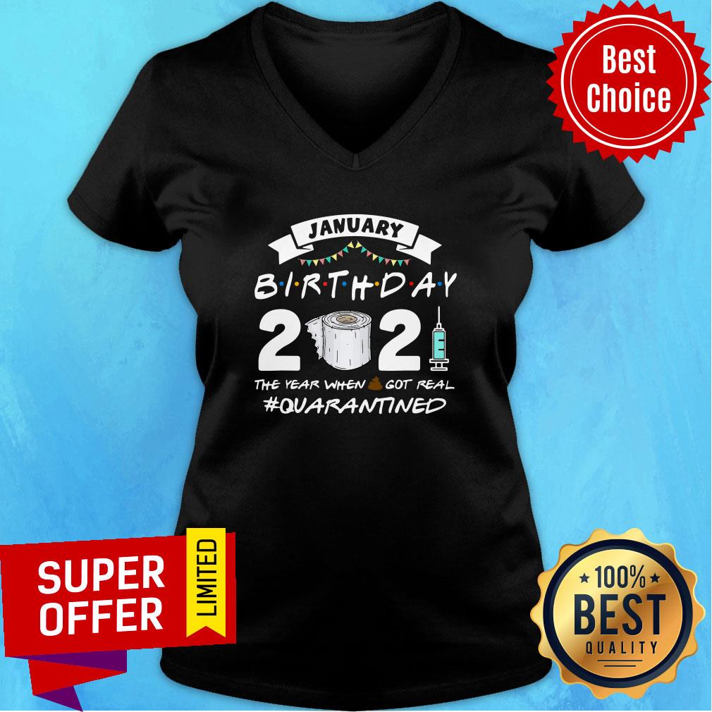 January Birthday 2021 The Year When Shit Got Real Quarantine Shirt - Image 3