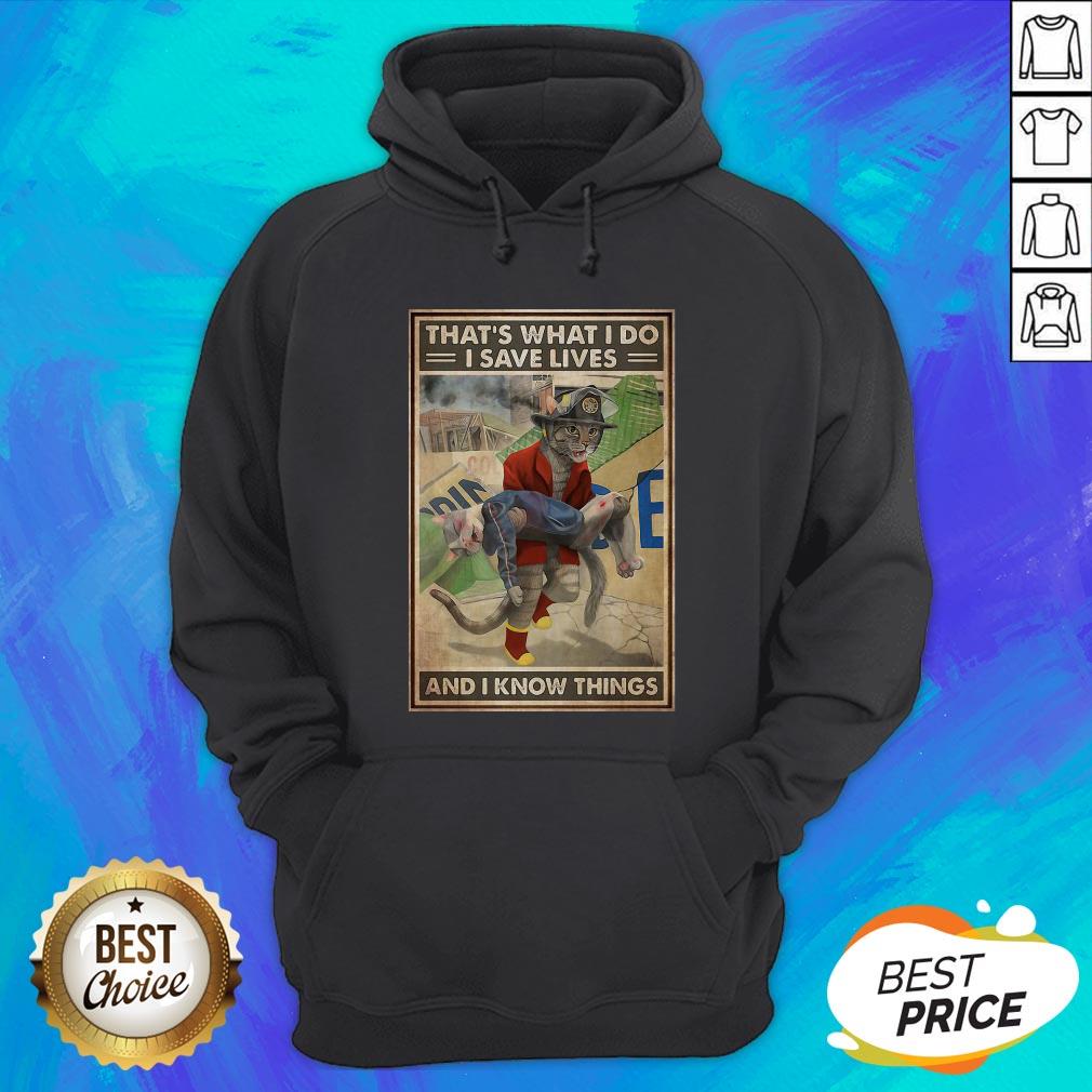 That’s What I Do I Save Lives And I Know Things Cat Firefighter Shirt - Image 3