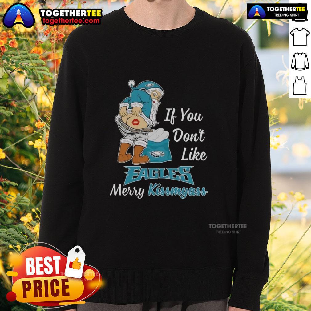 Top Santa Claus If You Don't Like Philadelphia Eagles Merry Kissmyass T-Shirt - Image 5