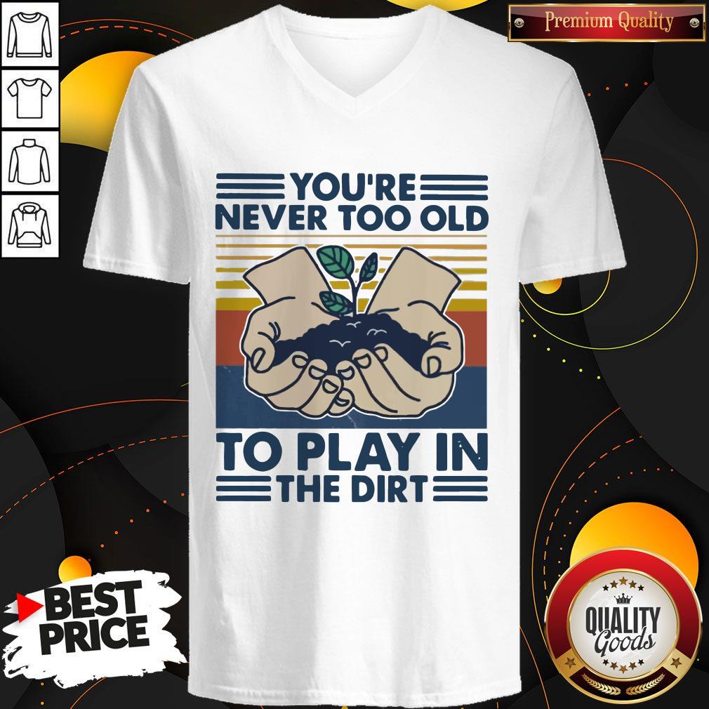 You're Never Too Old To Play In The Dirt Vintage Shirt - Image 3
