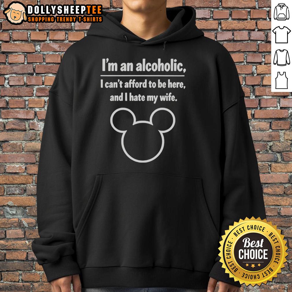 Awesome I'm An Alcoholic I Can't Afford To Be Here And I Hate My Wife Mickey Mouse T-Shirt - Image 2