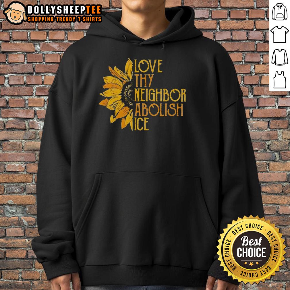 Awesome Love Thy Neighbor Abolish Ice Sunflower T-Shirt - Image 2