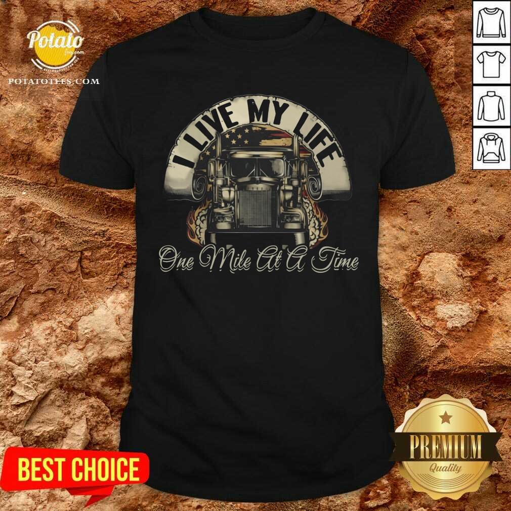 I Live My Life One Mile At A Time Shirt