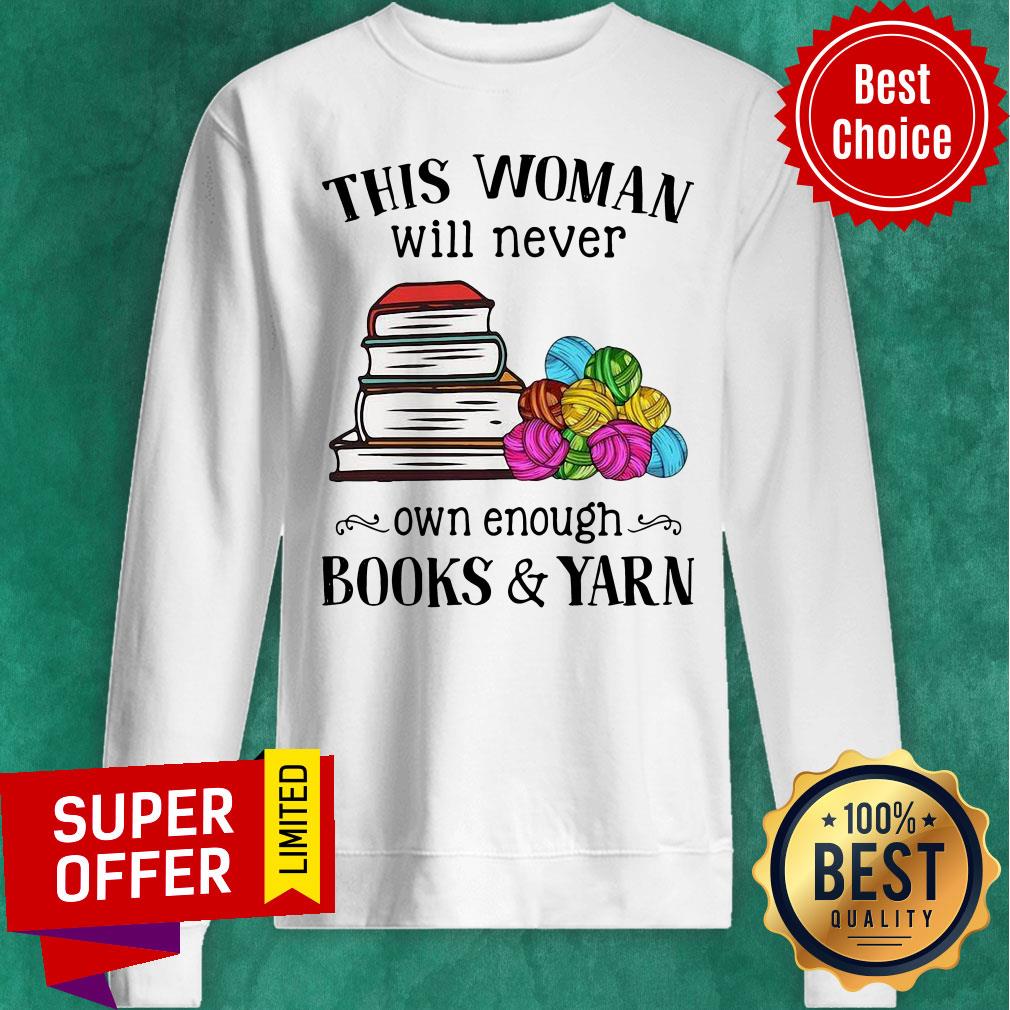 Awesome This Woman Will Never Own Enough Books Yarn Shirt - Image 3