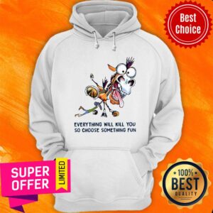 Alternative view of Everything Will Kill You So Choose Something Fun Donkey Shirt