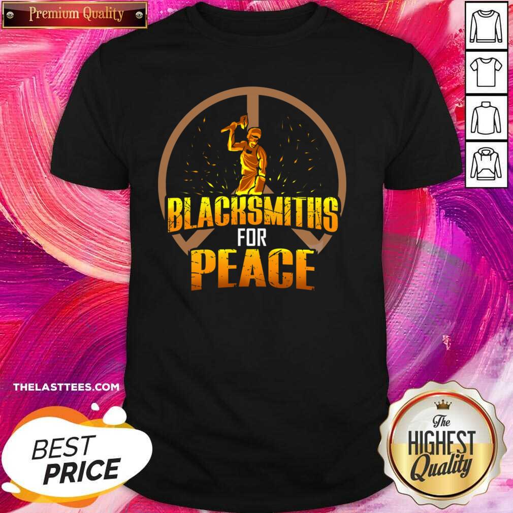 Great Blacksmiths For Peace Shirt