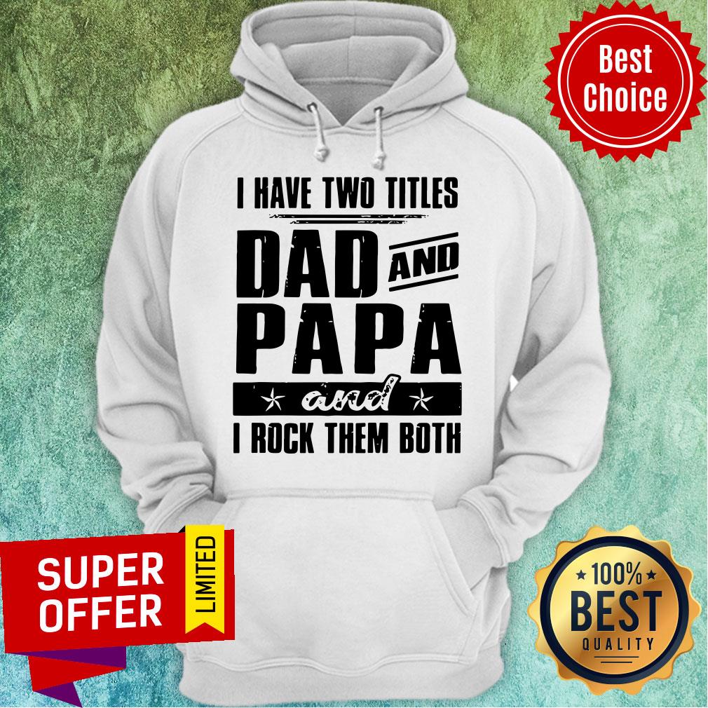 Top I Have Two Titles Dad And Papa And I Rock Them Both Vintage Shirt - Image 3
