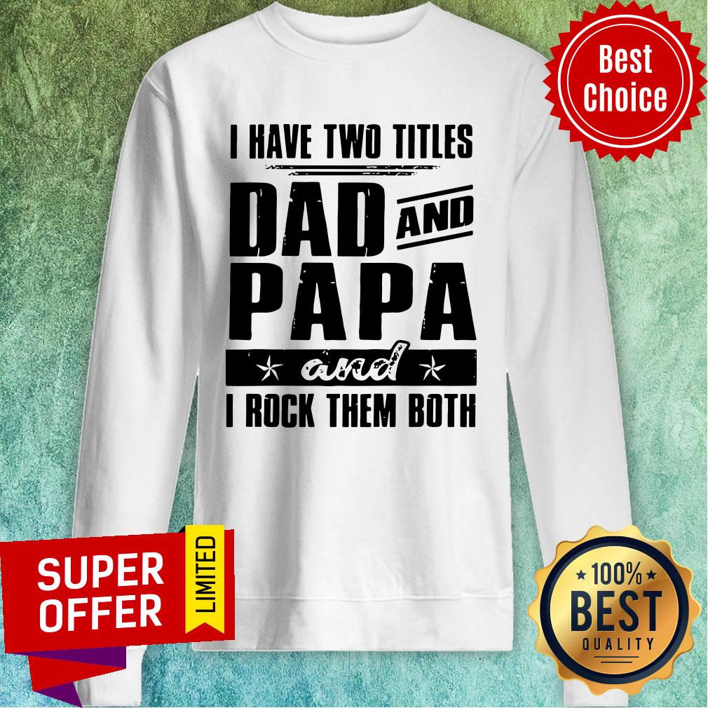 Top I Have Two Titles Dad And Papa And I Rock Them Both Vintage Shirt - Image 2