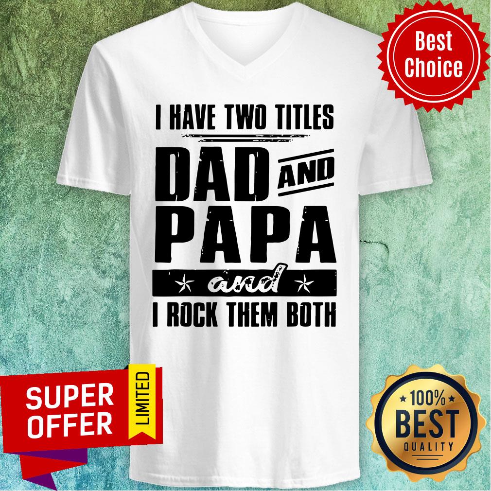 Top I Have Two Titles Dad And Papa And I Rock Them Both Vintage Shirt - Image 4
