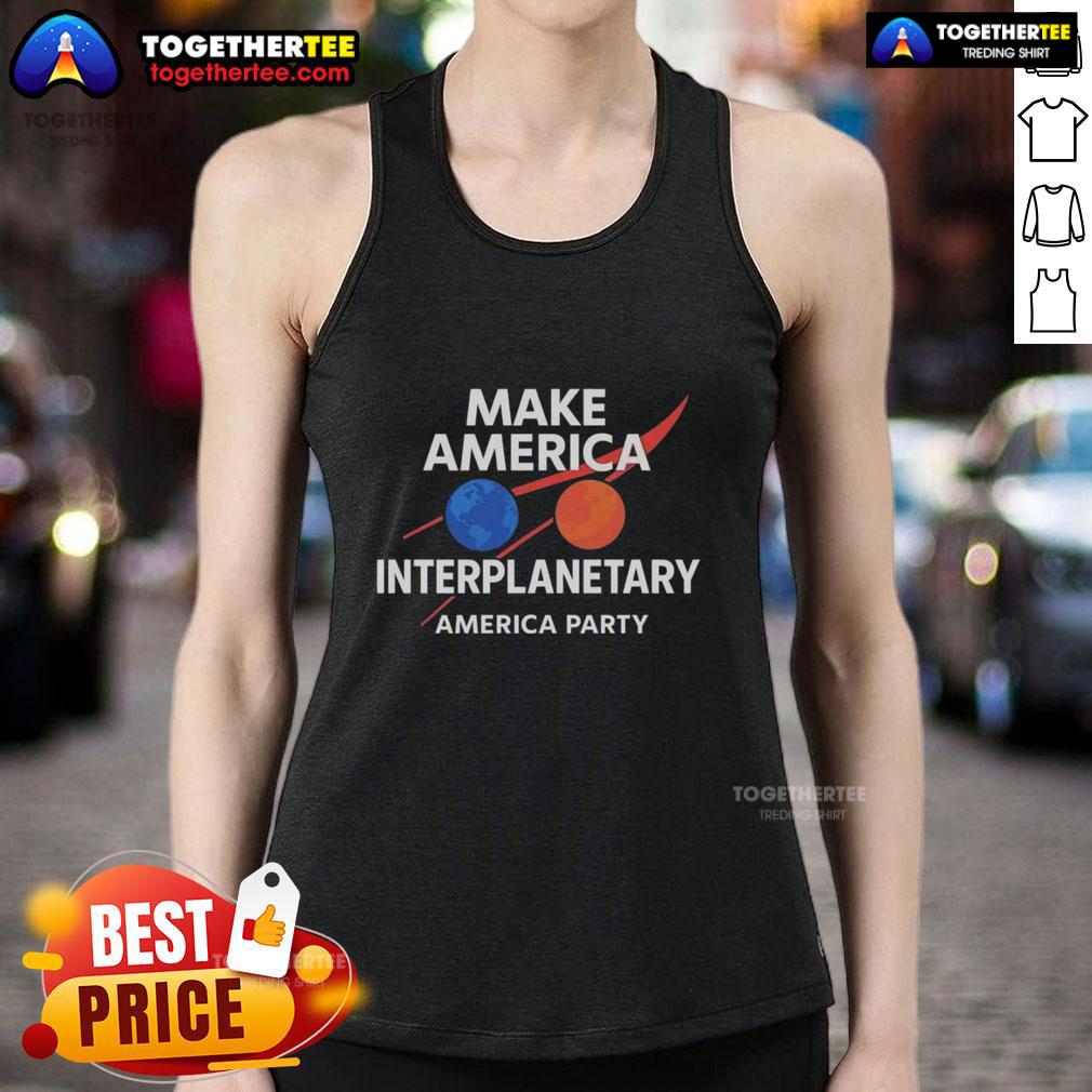 Official Make America Interplanetary Elon Musk America Party T-Shirt - Image 4