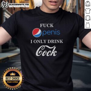 Top Fck Penis I Only Drink Cock Pepsi Vs Coca-Cola Humorous T-Shirt